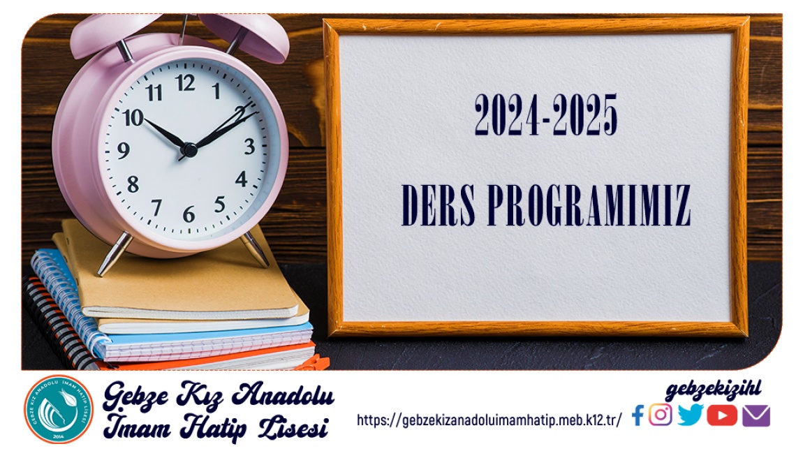 16 EYLÜL 2024 TARİHİNDEN İTİBAREN GEÇERLİ DERS PROGRAMIMIZ